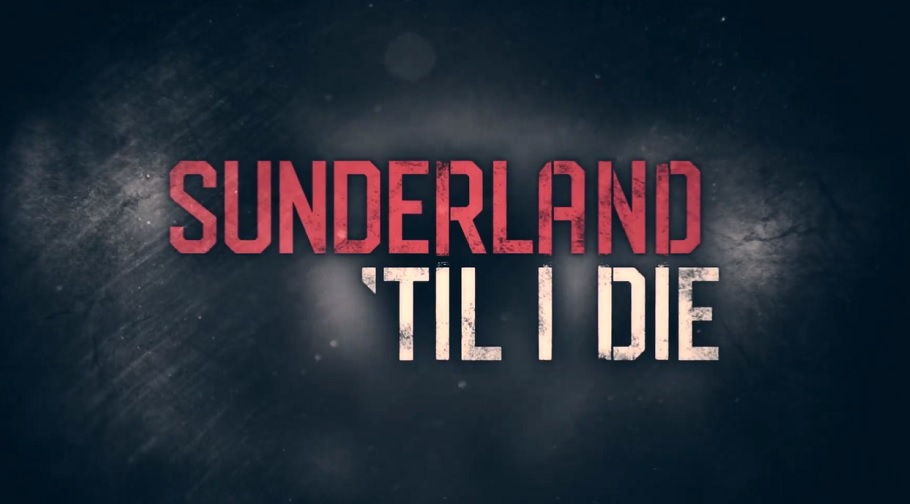   ;  3   Sunderland 'till I die   13/02! (vid)